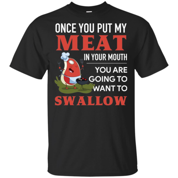 Once You Put My Meat In Your Mouth Shirt