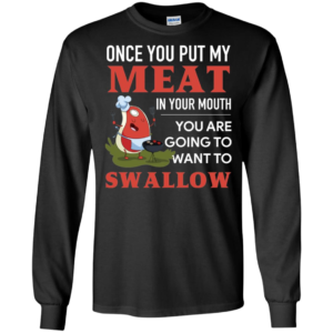 Once You Put My Meat In Your Mouth Shirt