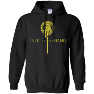 Game Of Thrones Hand Of The King Talk To The Hand Shirt