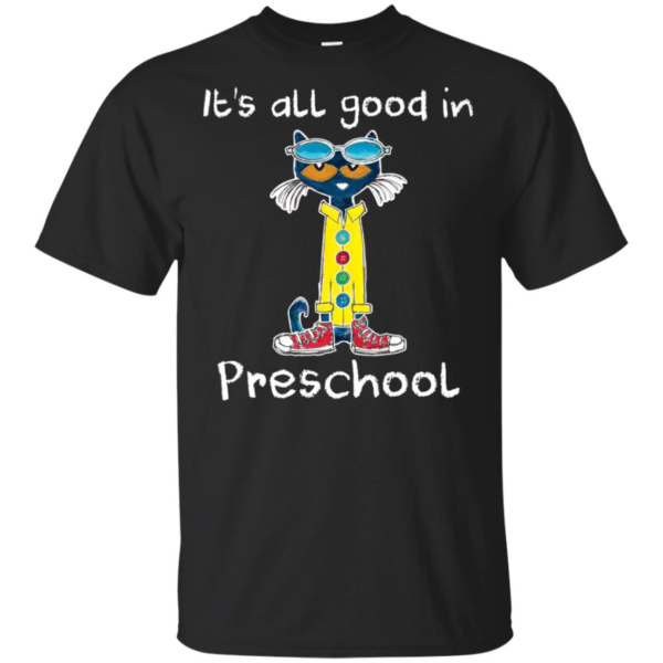 It's All Good In Preschool Teacher Shirt