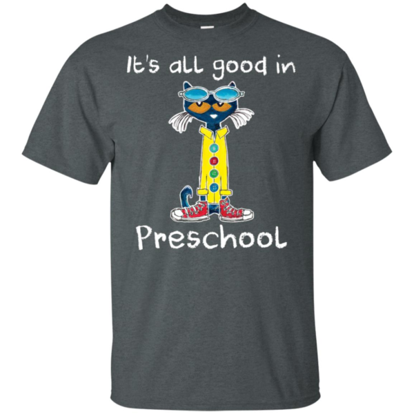 It's All Good In Preschool Teacher Shirt