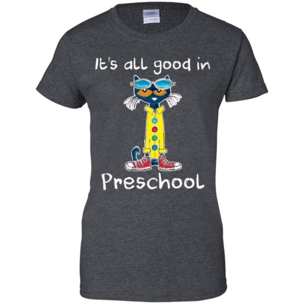 It's All Good In Preschool Teacher Shirt