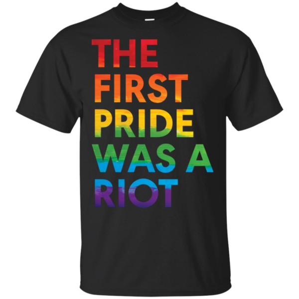 The First Pride Was a Riot Pride Parade Nyc 50th Anniversary Shirt