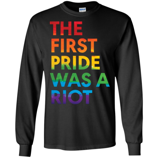 The First Pride Was a Riot Pride Parade Nyc 50th Anniversary Shirt