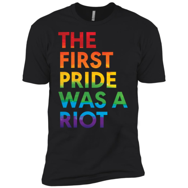 The First Pride Was a Riot Pride Parade Nyc 50th Anniversary Shirt