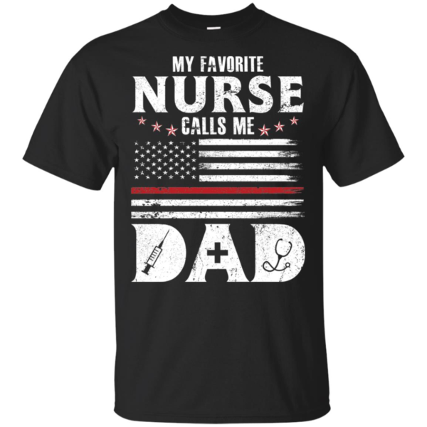 My Favorite Nurse Calls Me Dad Father's Day Gift Shirt