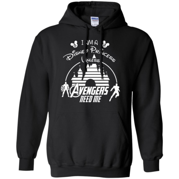 I Am A Disney Princess Unless Avengers Need Me Shirt