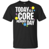 Today Is A Core Memory Day Shirt