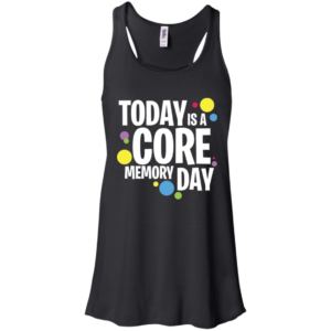 Today Is A Core Memory Day Shirt image Today Is A Core Memory Day Shirt