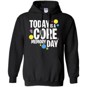 Today Is A Core Memory Day Shirt image Today Is A Core Memory Day Shirt