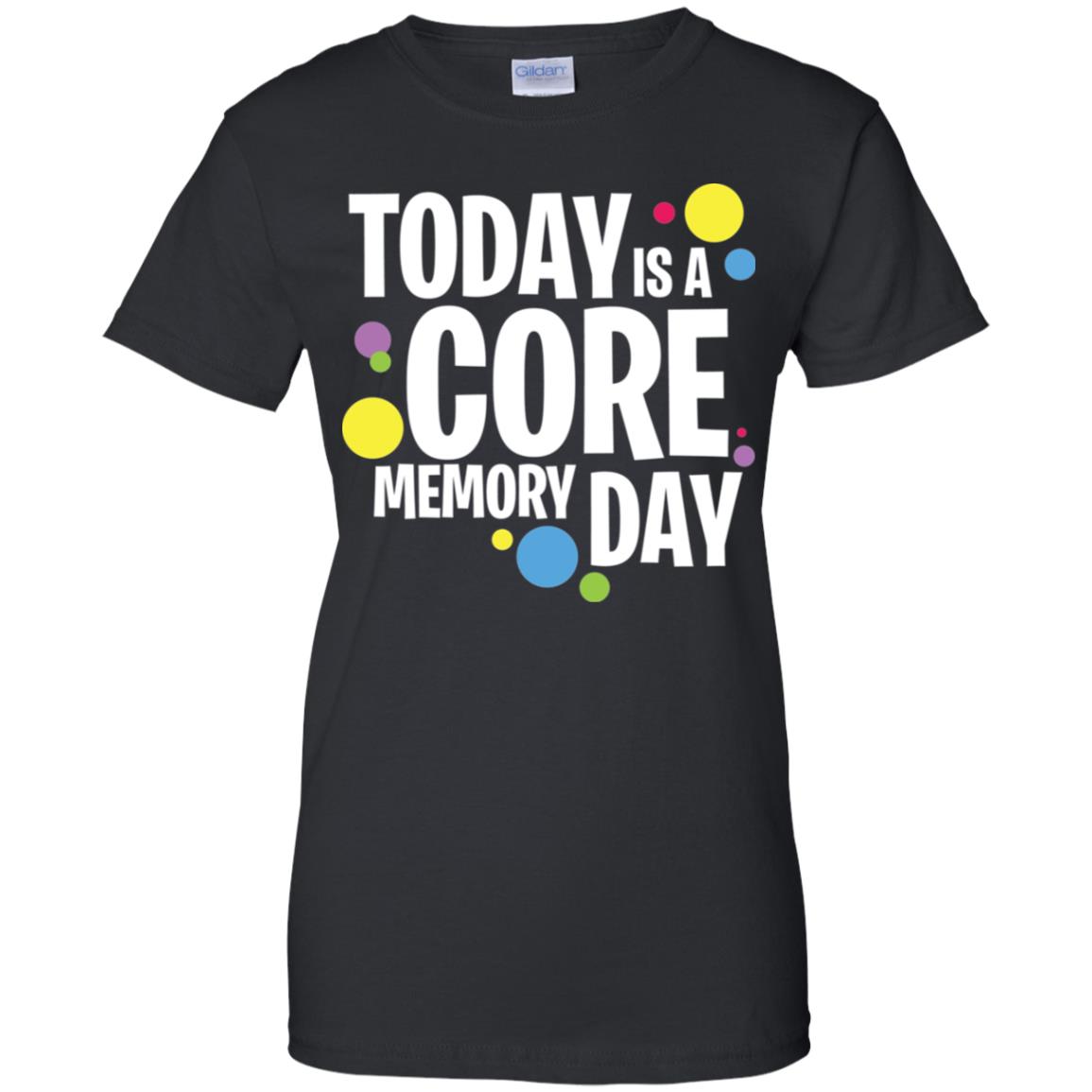 Today Is A Core Memory Day Shirt image Today Is A Core Memory Day Shirt