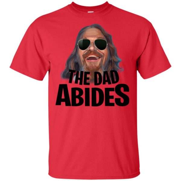 The Dad Abides Shirt