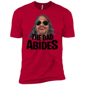 The Dad Abides Shirt
