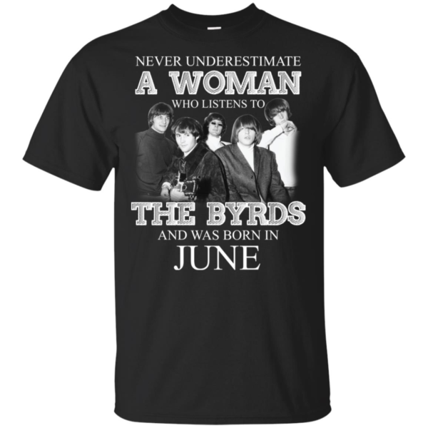 Never Underestimate June Woman Who Listens To The Byrds Shirt