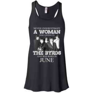 Never Underestimate June Woman Who Listens To The Byrds Shirt
