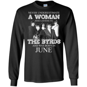 Never Underestimate June Woman Who Listens To The Byrds Shirt