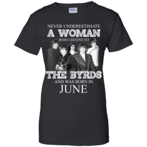 Never Underestimate June Woman Who Listens To The Byrds Shirt