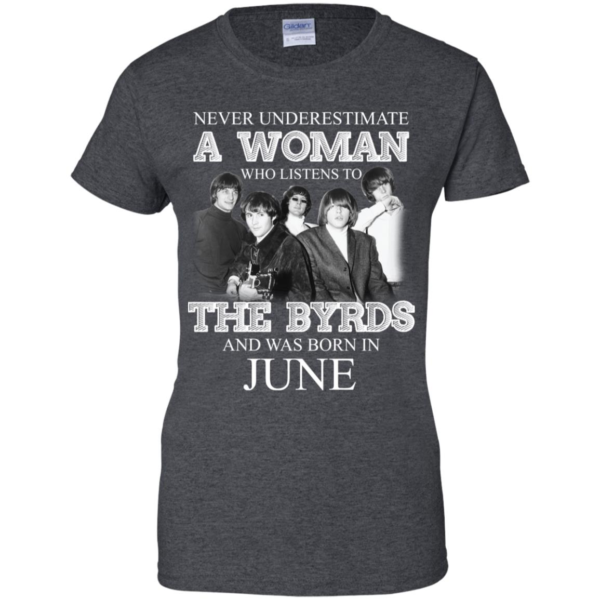 Never Underestimate June Woman Who Listens To The Byrds Shirt