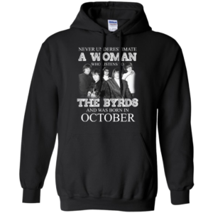 Never Underestimate October Woman Who Listens To The Byrds Shirt