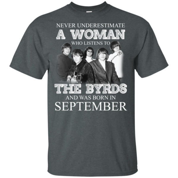 Never Underestimate September Woman Who Listens To The Byrds Shirt
