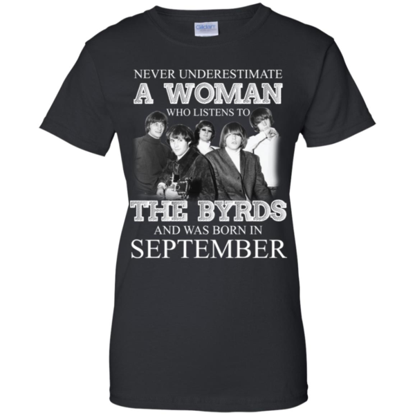 Never Underestimate September Woman Who Listens To The Byrds Shirt