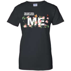 Taylor Swift You Can't Spell Awesome Without Me Shirt