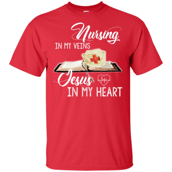 Nursing In My Veins Jesus In My Heart Shirt