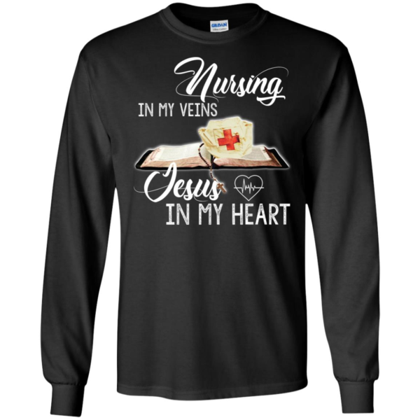 Nursing In My Veins Jesus In My Heart Shirt