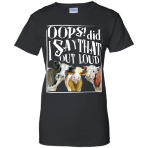 Heifer Oops Did I Say That Out Loud Shirt
