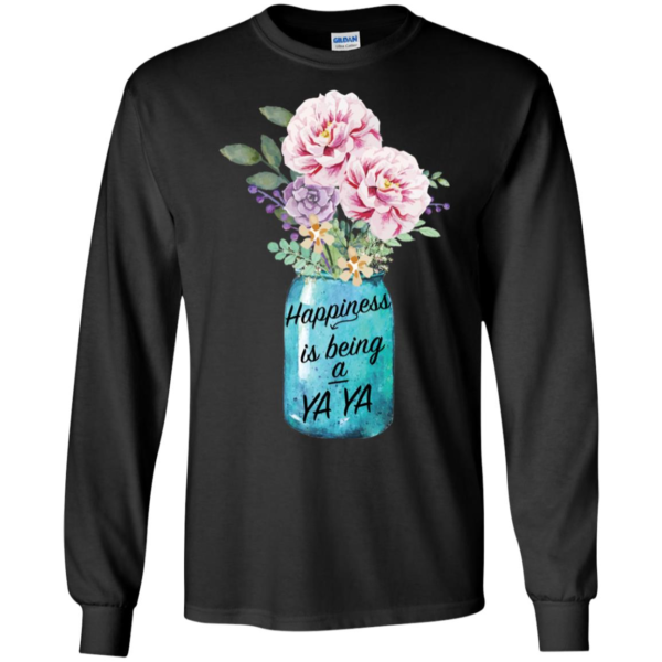 Happiness Is Being YaYa Life Flower Pot Shirt