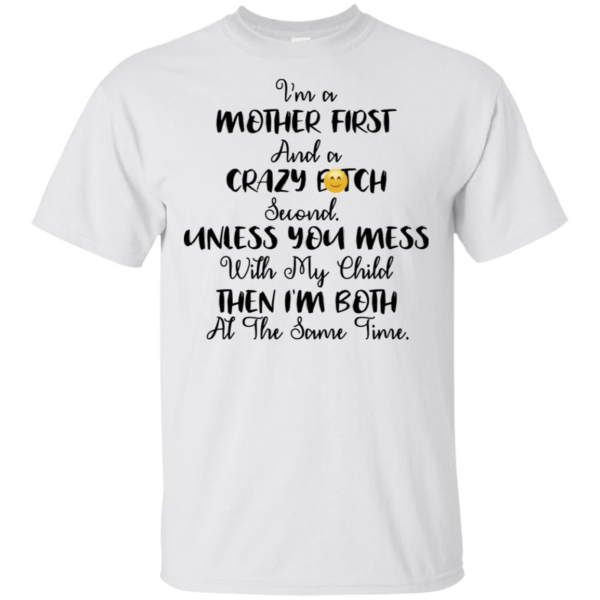 I'm A Mother First and Crazy Bitch Second Shirt
