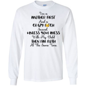 I'm A Mother First and Crazy Bitch Second Shirt image I'm A Mother First and Crazy Bitch Second Shirt