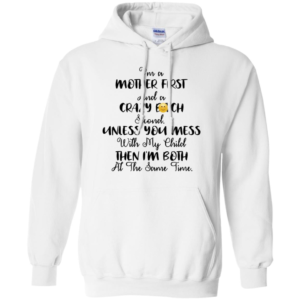 I'm A Mother First and Crazy Bitch Second Shirt image I'm A Mother First and Crazy Bitch Second Shirt
