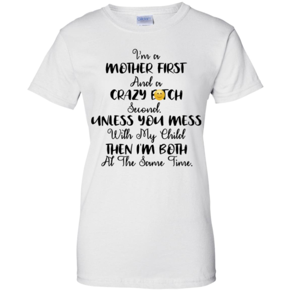 I'm A Mother First and Crazy Bitch Second Shirt