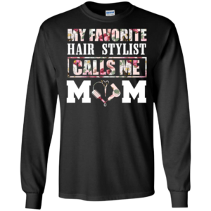 My favorite Hair Stylist calls me Mom Shirt