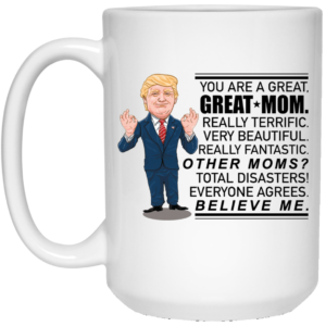 You Are A Great Great Mom Donald Trump Mother's Day Mug