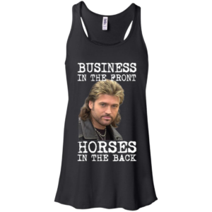 Billy Ray Cyrus Business In The Front Horses In The Back Shirt