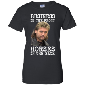 Billy Ray Cyrus Business In The Front Horses In The Back Shirt