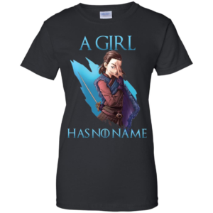 Game Of Thrones Arya Stark A Girl Has No Name Shirt