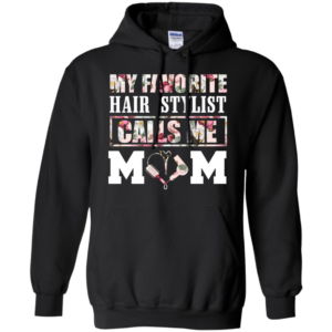 My favorite Hair Stylist calls me Mom Shirt