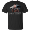 Arya Stark Not Today Shirt