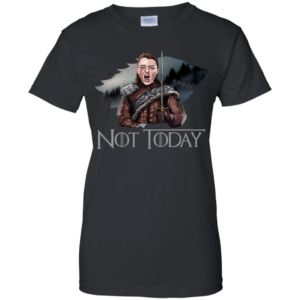 Arya Stark Not Today Shirt