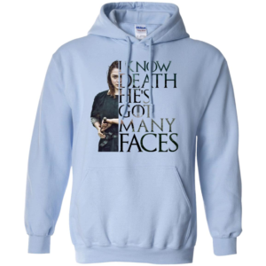 Arya Stark I Know Death He's Got Many Faces Shirt