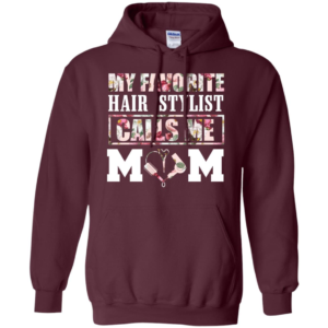 My favorite Hair Stylist calls me Mom Shirt