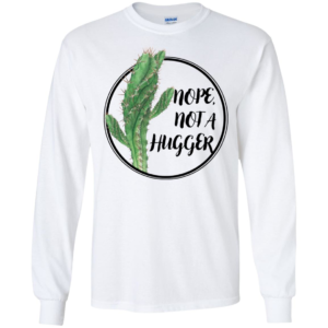 Cactus Nope Not A Hugger Shirt