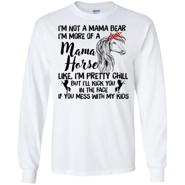 I'm Not Mama Bear I'm More Of A Mama Horse Shirt