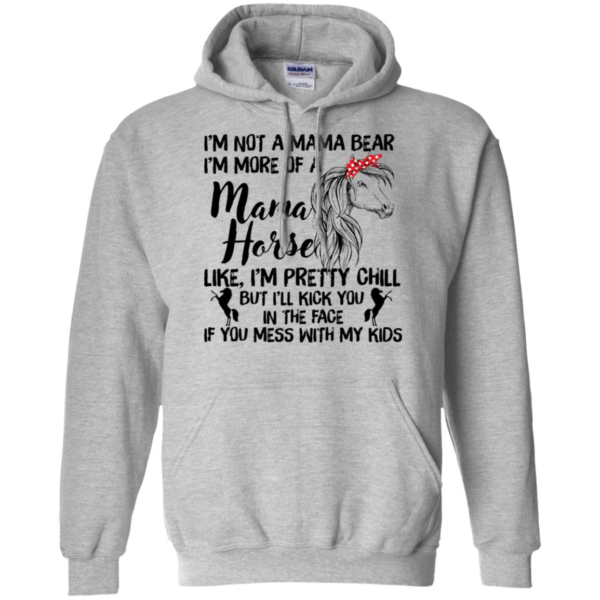 I'm Not Mama Bear I'm More Of A Mama Horse Shirt