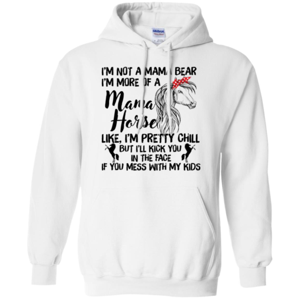 I'm Not Mama Bear I'm More Of A Mama Horse Shirt