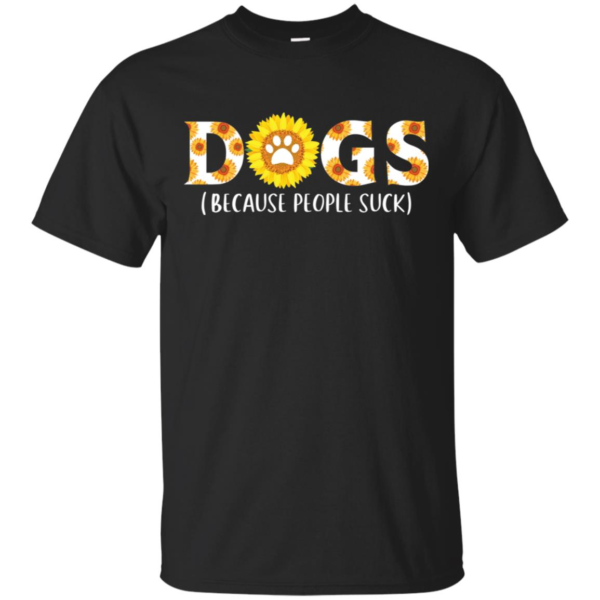 Sunflower Dogs Because People Suck Shirt