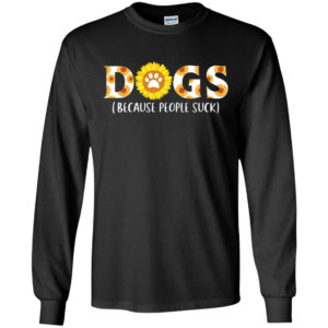 Sunflower Dogs Because People Suck Shirt